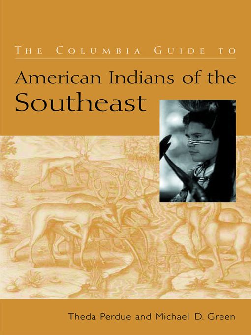 Title details for The Columbia Guide to American Indians of the Southeast by Theda Perdue - Available